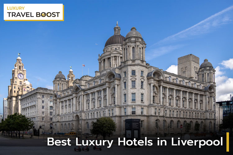 10 Best Luxury Hotels in Liverpool, United Kingdom 2023